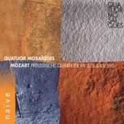 Quatuor Mosaïques, Erich Höbarth, Andrea Bischof, Mitterer Anita, Christophe Coin - Mozart: Quatuors Prussiens (1999)