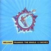 Frankie Goes To Hollywood - Reload! Frankie: The Whole 12 Inches (1994)
