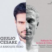 Raffaele Pe & La Lira di Orfeo - Giulio Cesare: A Baroque Hero (2018) [Hi-Res]