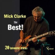 Mick Clarke - The Best: 20 Favourite Tracks (2016)