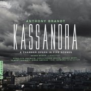 Albert Stanley, Megan Berti, Christopher Besch, Penelope Shumate - Kassandra: A Chamber Opera in Five Scenes (2022) [Hi-Res]