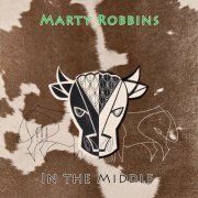 Marty Robbins - In The Middle (2016)