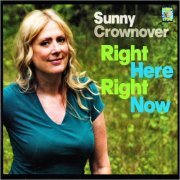 Sunny Crownover - Right Here, Right Now (2012) [CD rip]