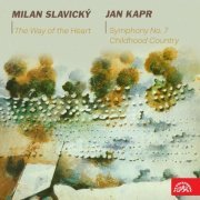 Various Artists - Slavický: The Way of the Heart, Kapr: Symphony No. 7 Childhood Country (2024)