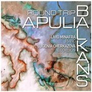 Livio Minafra - Round Trip Apulia Balkans (2020)