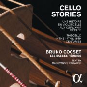 Bruno Cocset, Les Basses Réunies - Cello Stories: The Cello in the 17th & 18th Centuries (2016)
