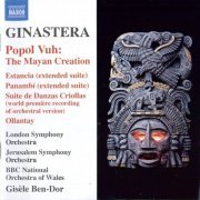 London Symphony Orchestra, BBC National Orchestra of Wales, Gisele Ben-Dor - Popol Vuh: Mayan Creation / Estancia / Panambi (2010)