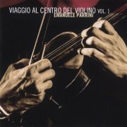Emanuele Parrini -  Viaggio al Centro del Violino Vol.1 (2013) FLAC