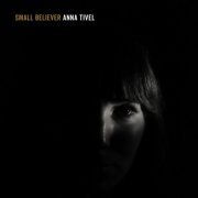 Anna Tivel - Small Believer (2017)