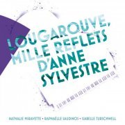 Raphaëlle Saudinos, isabelle Turschwell, Nathalie Miravette - Lougarouve, mille reflets d'Anne Sylvestre (2023)