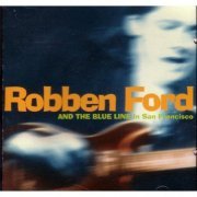 Robben Ford & The Blue Line - In San Francisco (1995)