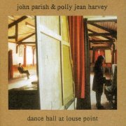 John Parish & Polly Jean Harvey - Dance Hall At Louse Point (Reissue) (2020) [24bit FLAC]