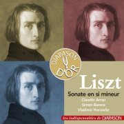 Claudio Arrau, Simon Barere, Vladimir Horowitz - Liszt: Sonate en si mineur (2016)