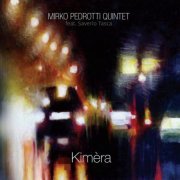 Mirko Pedrotti Quintet Feat. Saverio Tasca - Kimèra (2023)
