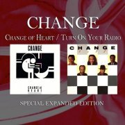 Change - Change of Heart / Turn On Your Radio (Special Expanded Edition) (2013)