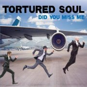 Tortured Soul - Did You Miss Me (2009)