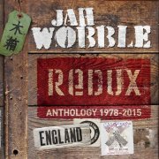 Jah Wobble - Redux: Anthology 1978 - 2015 (2015)