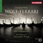 Karen Geoghegan, BBC Philharmonic, Gianandrea Noseda - Wolf-Ferrari: Orchestral Works (2009) [Hi-Res]