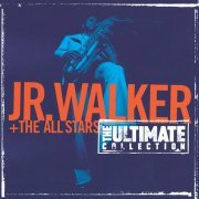 Jr. Walker + The All Stars - The Ultimate Collection (1997)