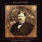 Evgeny Svetlanov, The State Academic Symphony Orchestra - Glazunov: The Best Symphonic Works (2023)
