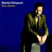 Martin Simpson - True Stories (2009)