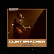 Clint Bracher - Clint Bracher: Live From The Texas Music Cafe (2024) Hi-Res