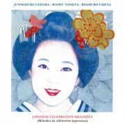 Junnosuke Ueahara, Washu Yoneya, Kisaburo Umeya - Japanese celebration melodies (Mélodies de célébration japonaises) (2023)