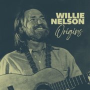 Willie Nelson - Origins: The Early Willie Nelson Collection (2022)