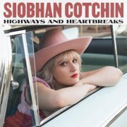 Siobhan Cotchin - Highways and Heartbreaks (2022)