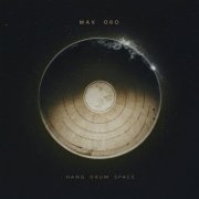 Max Oro - Hang Drum Space (2024)