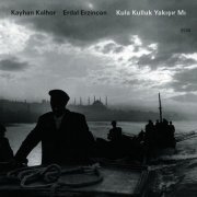 Kayhan Kalhor, Erdal Erzincan - Kula Kulluk Yakişir Mi (Live In Bursa / 2011) (2013)