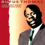 Rufus Thomas - Can't Get Away From This Dog (1992)