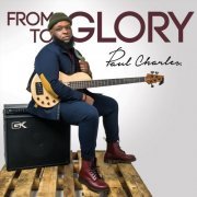 Paul Charles - From Glory to Glory (2019)