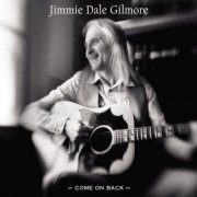 Jimmie Dale Gilmore - Come On Back (2005)