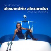 Claude François - Alexandrie Alexandra (Mixes & Remixes) (2023) [Hi-Res]