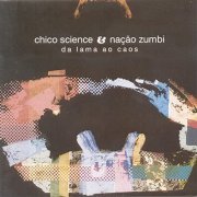 Chico Science & Nação Zumbi - Da Lama Ao Caos (1994) Hi-Res