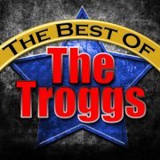 The Troggs - The Best of the Troggs (2012)