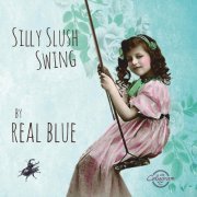 Real Blue - Silly slush swing (2024) [Hi-Res]