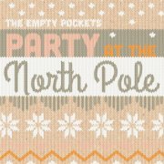 The Empty Pockets - Party At The North Pole