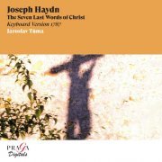 Jaroslav Tuma - Joseph Haydn: The Seven Last Words of Christ (Keyboard Version) (2004) [Hi-Res]