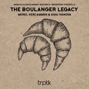 Merel Vercammen & Dina Ivanova - The Boulanger Legacy (2021) [Hi-Res]