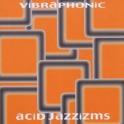 Vibraphonic - Acid Jazzizms (2000) FLAC