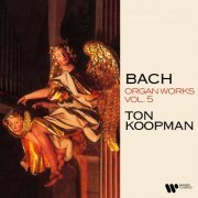 Ton Koopman - Bach: Organ Works, Vol. 5 (At the Great Organ of the Freiberg Cathedral) (1997/2022)