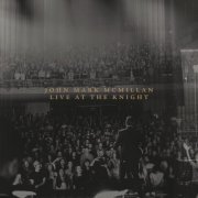 John Mark McMillan - Live At The Knight (Deluxe) (2015)