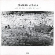Edward Vesala - Ode to the Death of Jazz (1990)