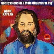 Artie Kaplan - Confessions Of A Male Chauvinist Pig (1972) LP