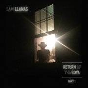 Sam Llanas - The Return of the Goya, Pt. 1 (2018)