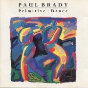 Paul Brady - Primitive Dance (1987)