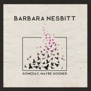 Barbara Nesbitt - Someday, Maybe Sooner (2020)