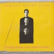 Johnny Hates Jazz - Le Me Change Your Mind Tonight (1991)